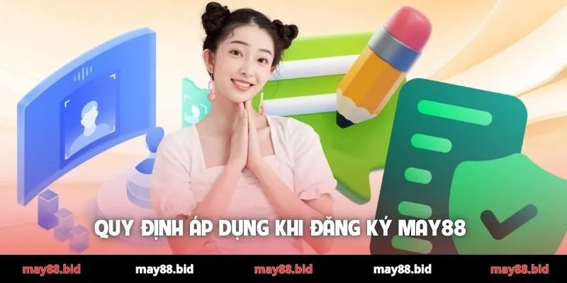 Quy định áp dụng khi đăng ký MAY88