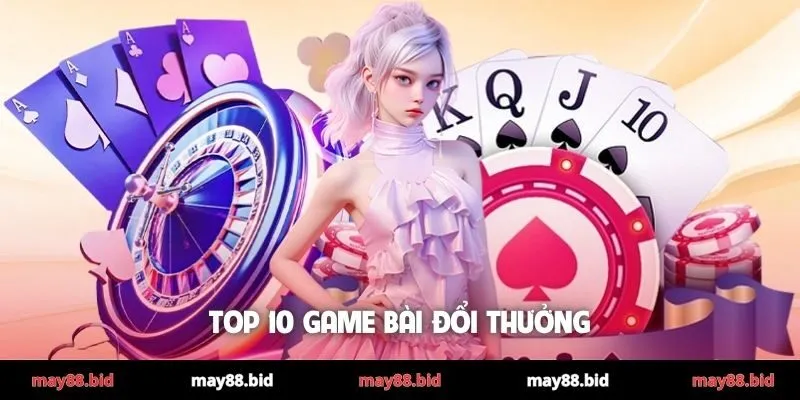 top 10 game bài đổi thưởng